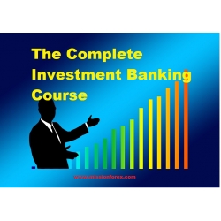 The Complete Investment Banking Course (BONUS Expert Advisor BankingFx-Ultra EUR-USD)